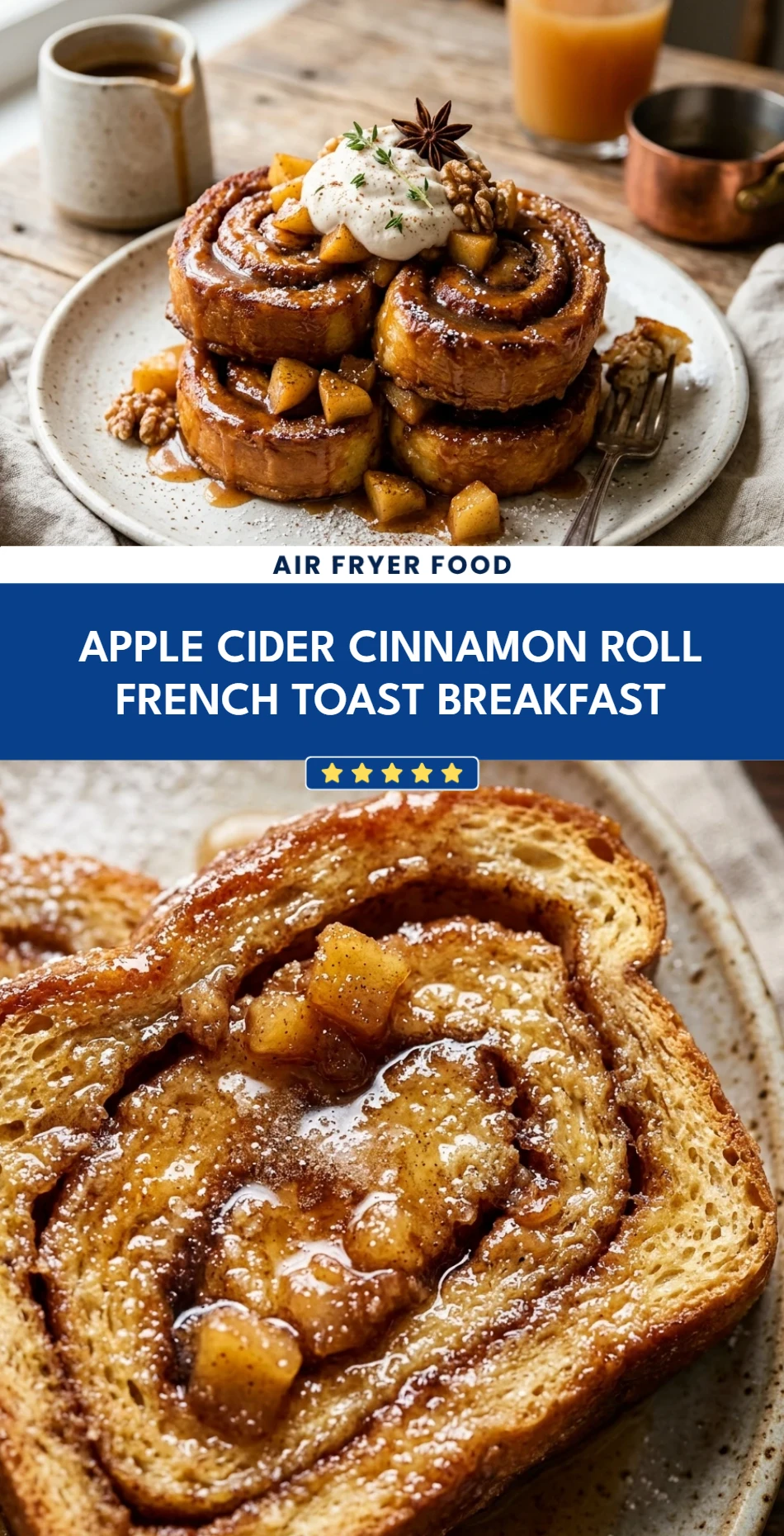 Apple Cider Cinnamon Roll French Toast Breakfast