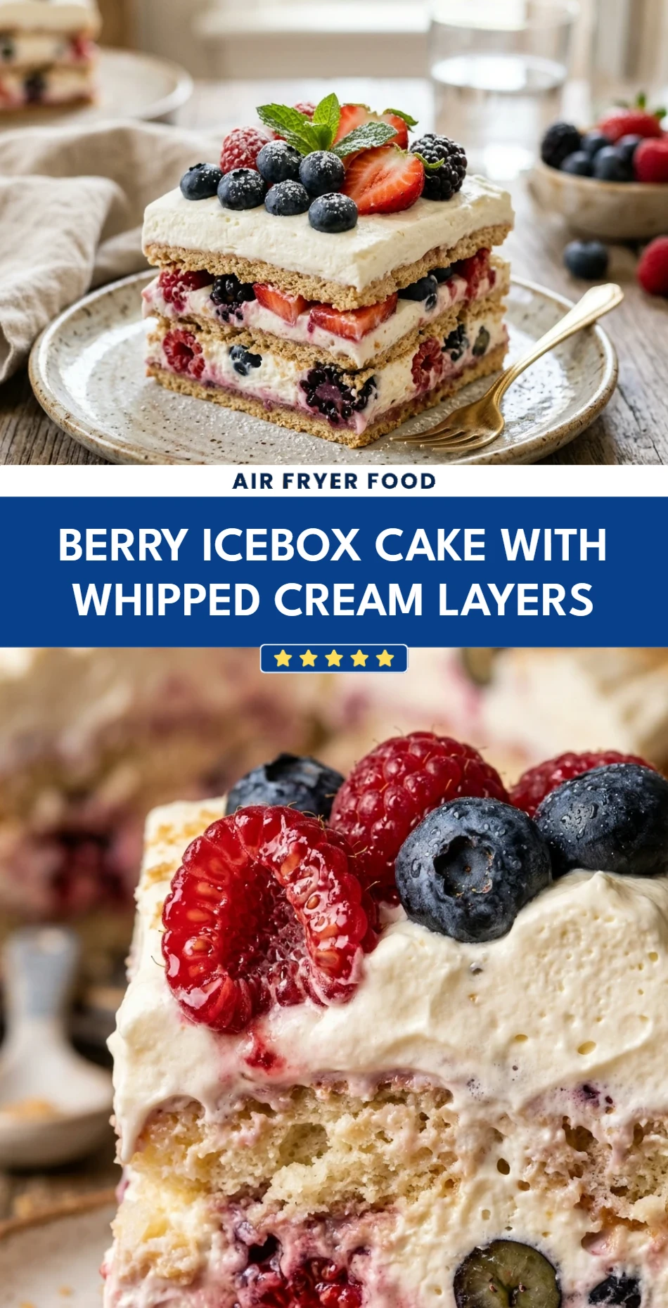 Berry Icebox Cake with Whipped Cream Layers