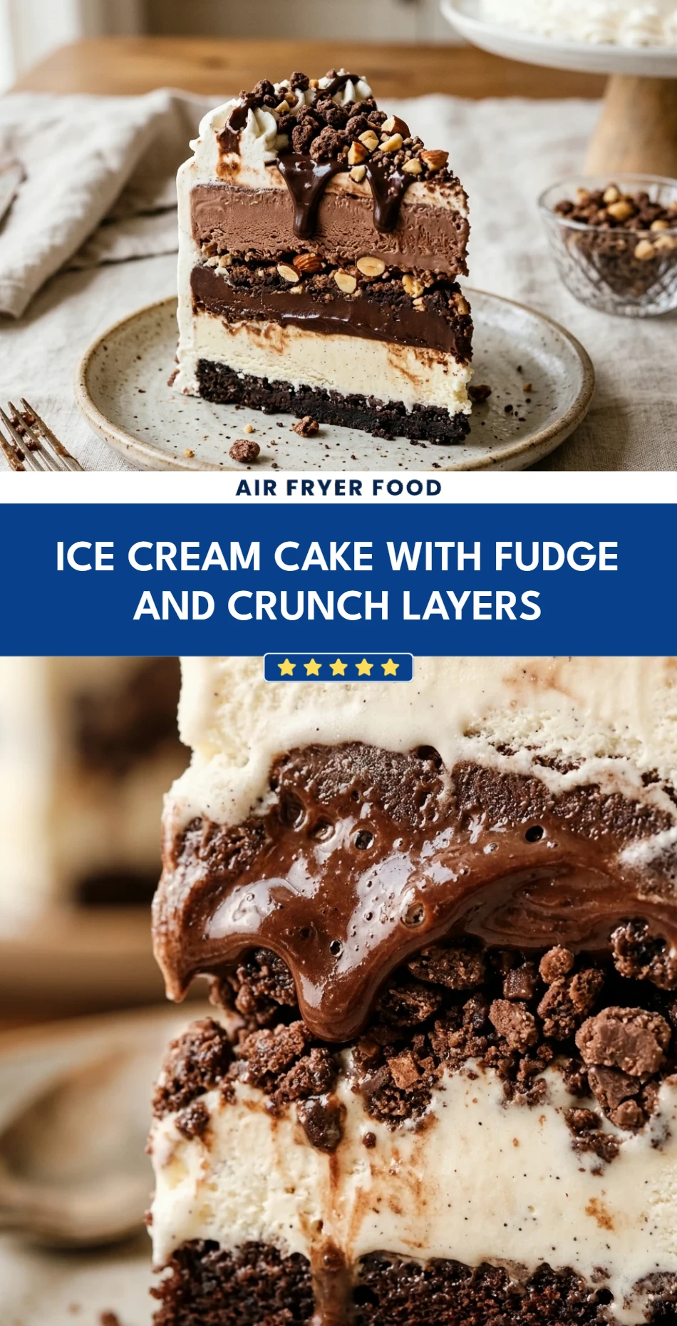 Ice Cream Cake with Fudge and Crunch Layers